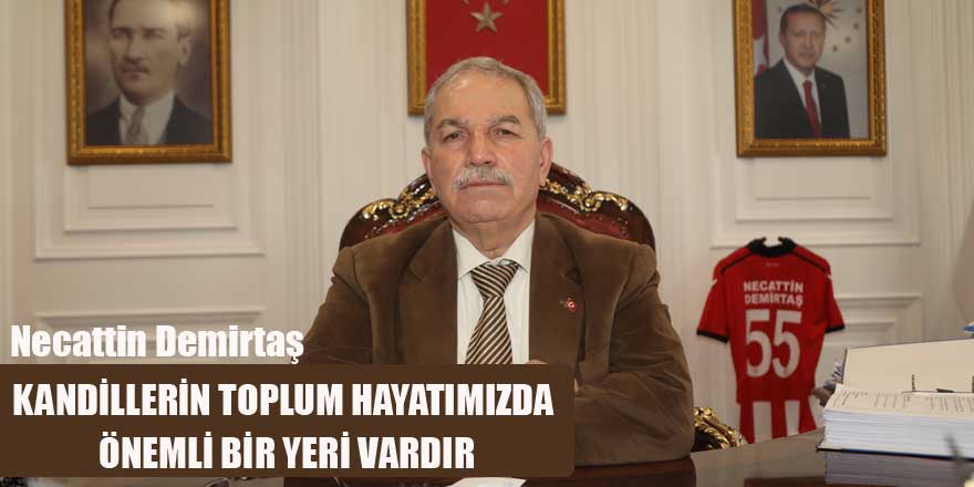 KANDİLLERİN TOPLUM HAYATIMIZDA ÖNEMLİ BİR YERİ VARDIR