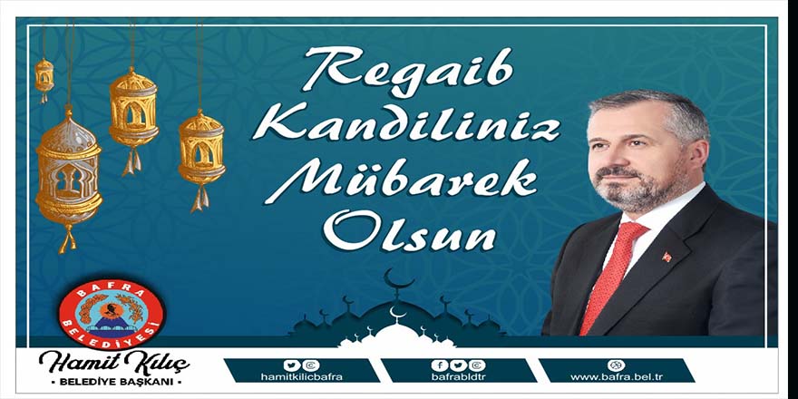 BAŞKAN KILIÇ’IN REGAİB KANDİLİ MESAJI