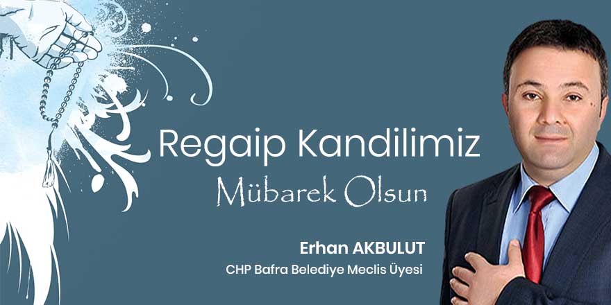 Erhan Akbulut;"Regaib kandil Mesajı"