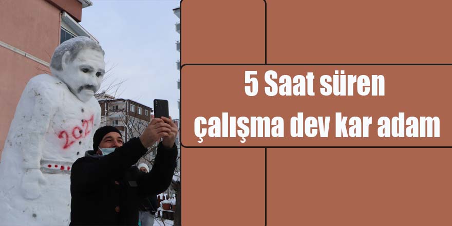 5 Saat süren çalışma dev kar adam