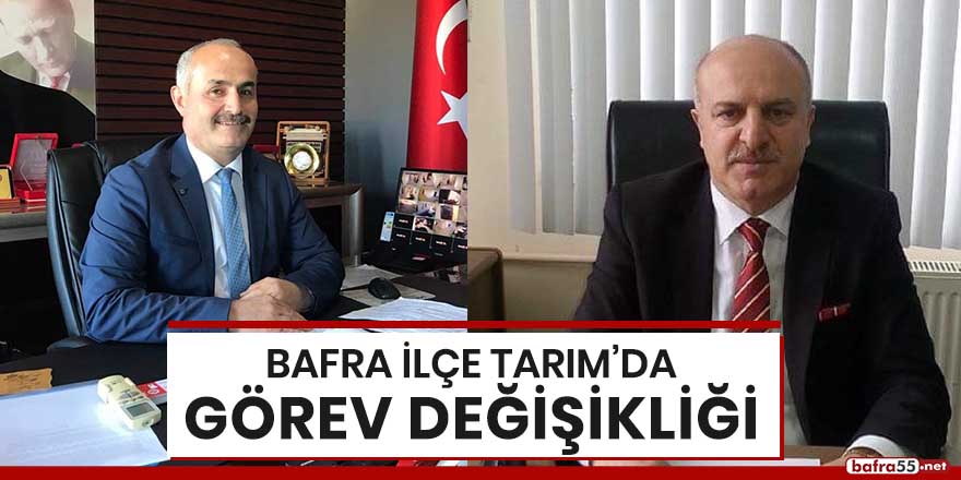 Bafra İlçe Tarım Müdürlüğü’nde görev değişikliği