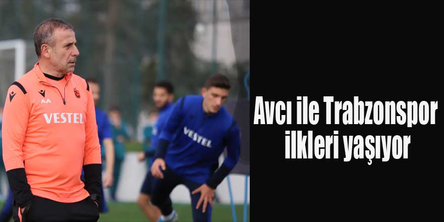 Avcı ile Trabzonspor ilkleri yaşıyor