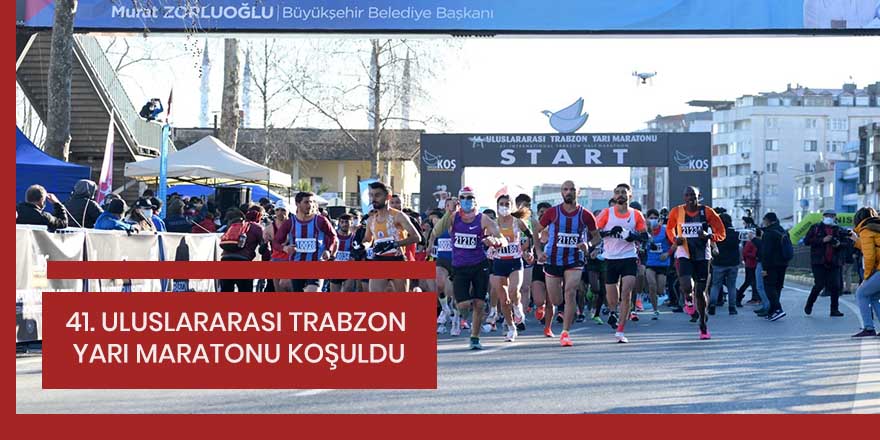 41. Uluslararası Trabzon Yarı Maratonu koşuldu