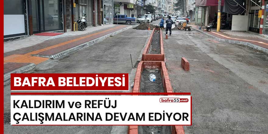 Bafra Belediyesi kaldırım ve refüj çalışmalarına devam ediyor