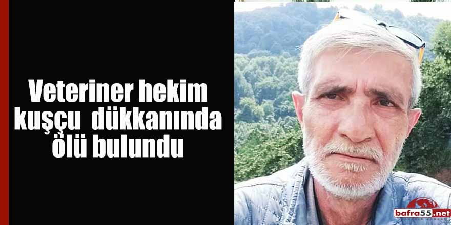 Veteriner hekim kuşçu dükkanında ölü bulundu