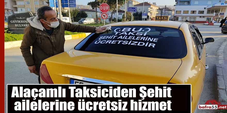 Alaçamlı Taksiciden Şehit ailelerine ücretsiz hizmet