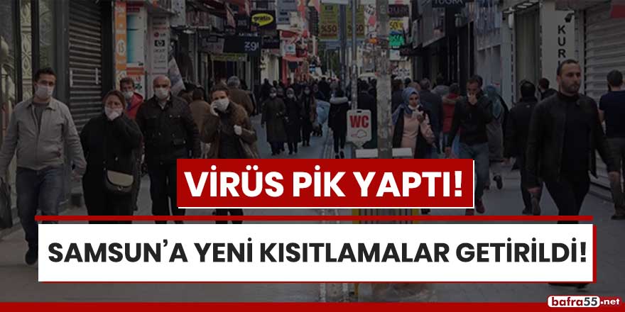 Virüsün pik yaptığı Samsun'a yeni kısıtlamalar getirildi!