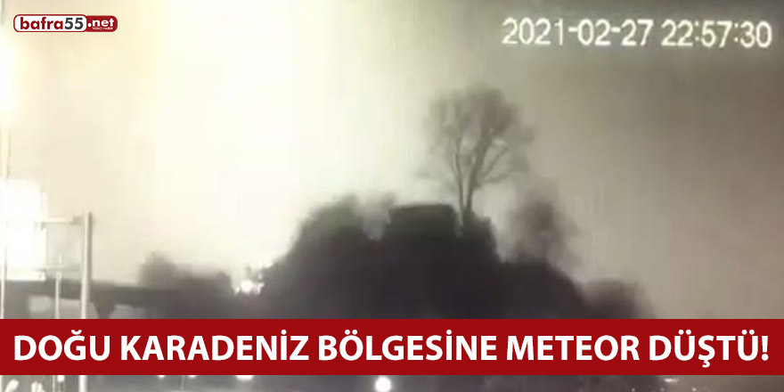 Doğu Karadeniz Bölgesine Meteor Düştü!