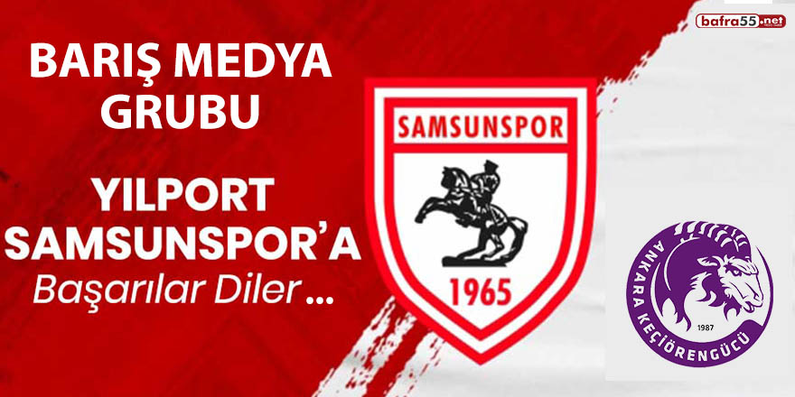 Yılport Samsunspor'a Keçiörengücü ile mücadelesinde başarılar dileriz