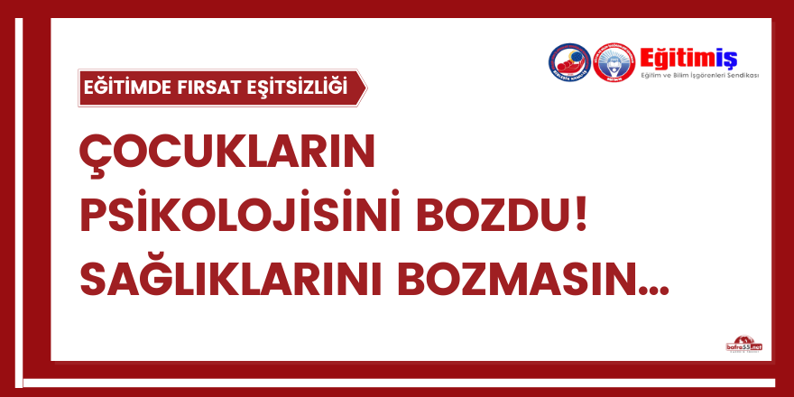 Eğitimde fırsat eşitsizliği çocukların psikolojisini zaten bozdu bari sağlıklarını bozmasın!