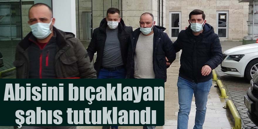 Abisini bıçaklayan şahıs tutuklandı