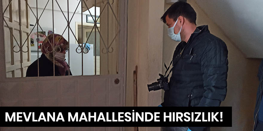 Mevlana Mahallesinde hırsızlık!