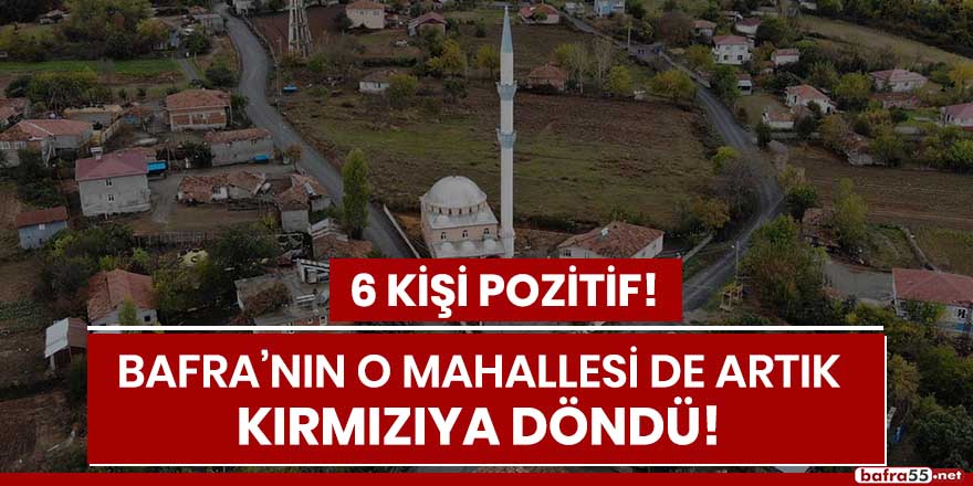 Bafra'nın o mahallesi de artık kırmızıya döndü!