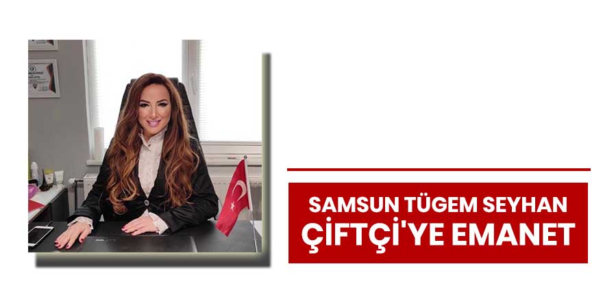 Samsun TÜGEM Seyhan Çiftçi'ye emanet