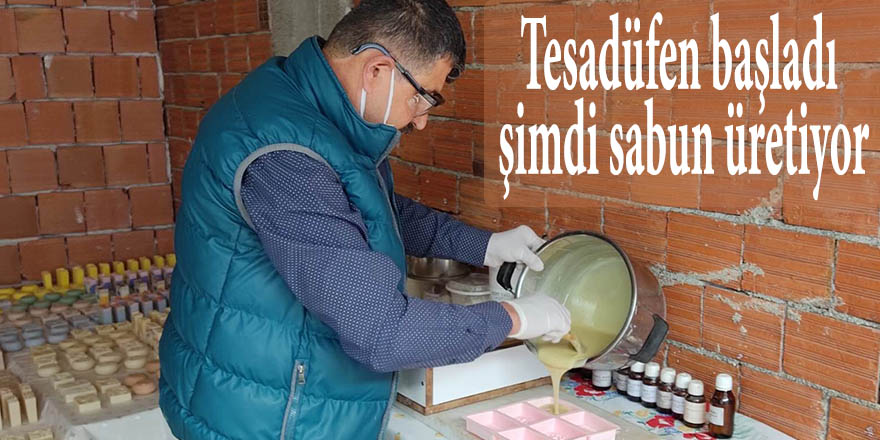 Tesadüfen başladı şimdi sabun üretiyor