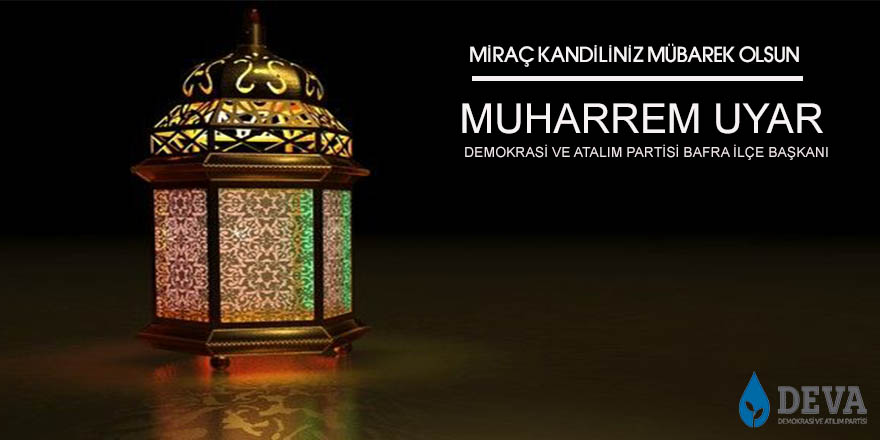 Muharrem Uyar Miraç Kandili Mesajı