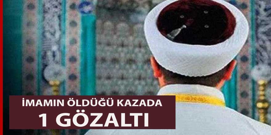 İmamın öldüğü kazada 1 gözaltı