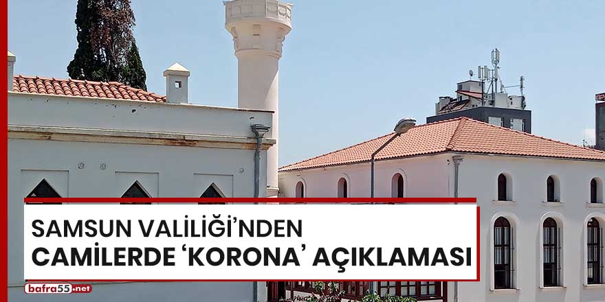 Samsun Valiliği'nden camilerde 'korona' açıklaması