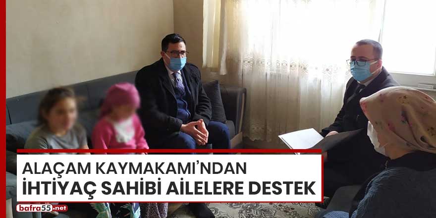 Alaçam Kaymakamı'ndan ihtiyaç sahibi ailelere destek