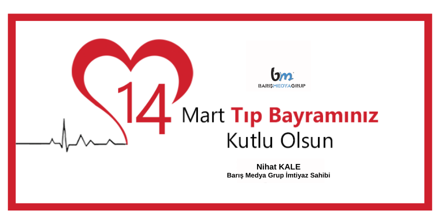 Barış Medya Grup İmtiyaz Sahibi Kale'den '14 Mart Tıp Bayramı' Mesajı