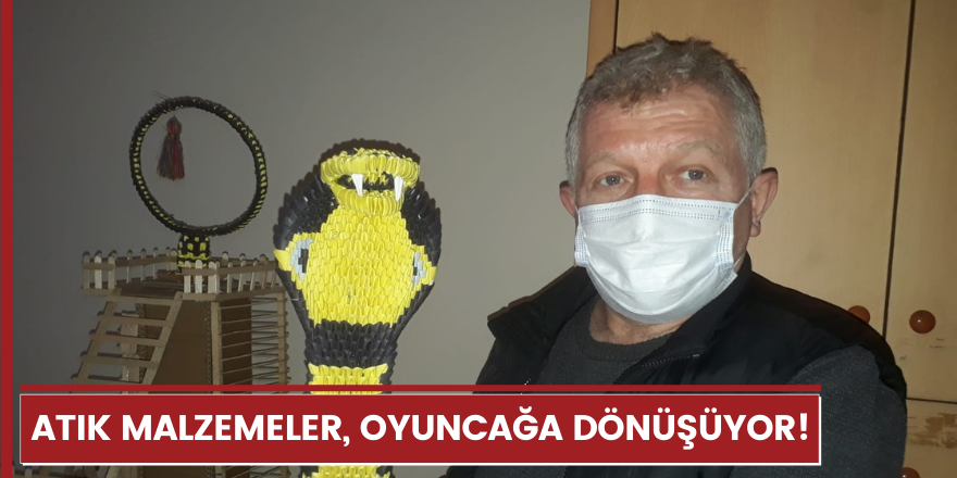 Atık malzemeler, oyuncağa dönüşüyor!