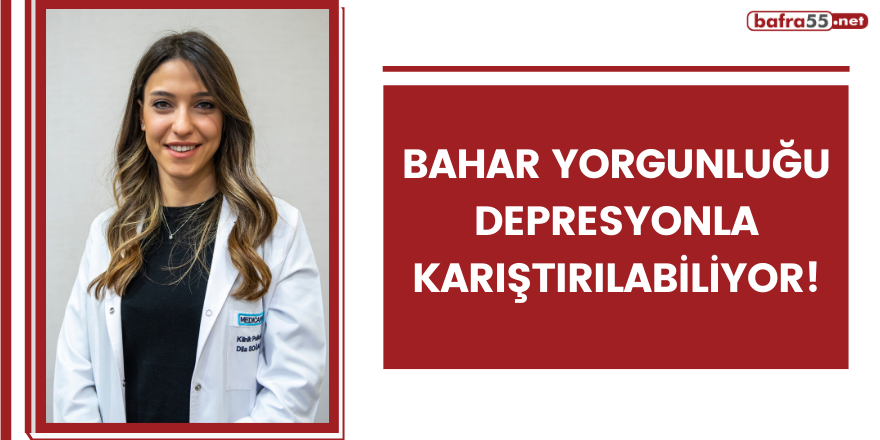 Bahar yorgunluğu depresyonla karıştırılabiliyor!