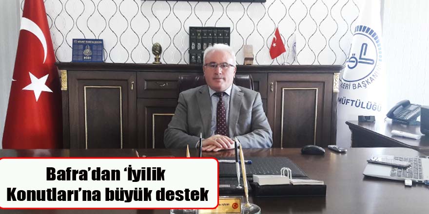 Bafra’dan ‘İyilik Konutları’na büyük destek