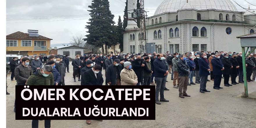 Ömer Kocatepe Dualarla uğurlandı