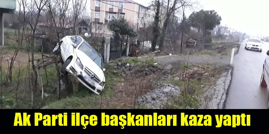 Ak Parti ilçe başkanları kaza yaptı