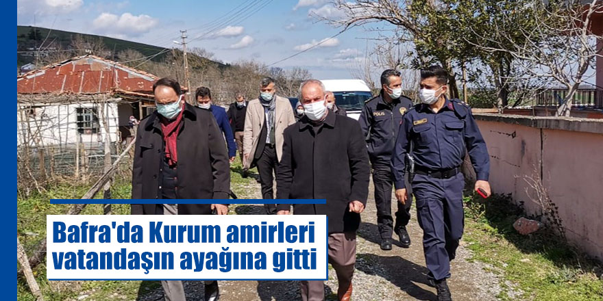 Bafra'da Kurum amirleri vatandaşın ayağına gitti