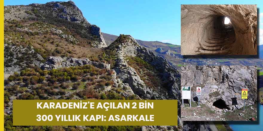 Karadeniz'e açılan 2 bin 300 yıllık kapı: Asarkale