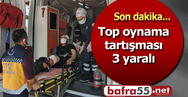 Top oynama kavgası 3 yaralı