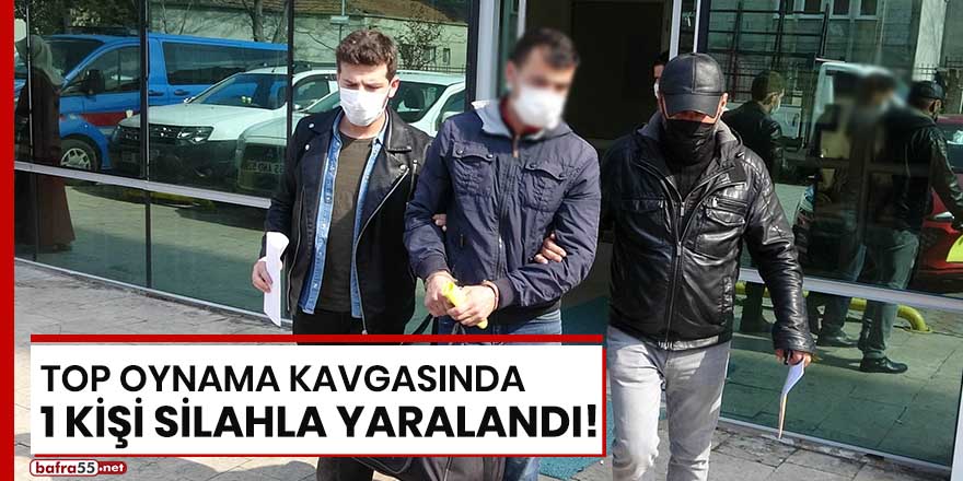 Samsun'da top oynama kavgasında 1 kişi silahla yaralandı