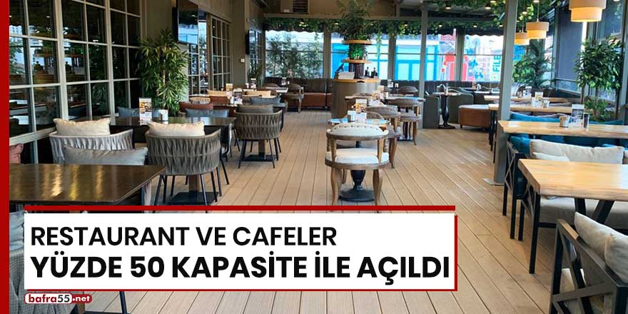 Restaurant ve cafeler yüzde 50 kapasite ile açıldı