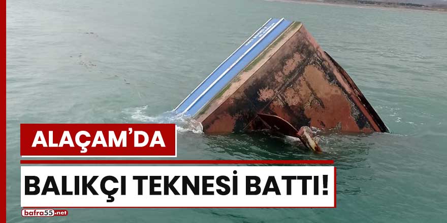 Alaçam'da balıkçı teknesi battı!