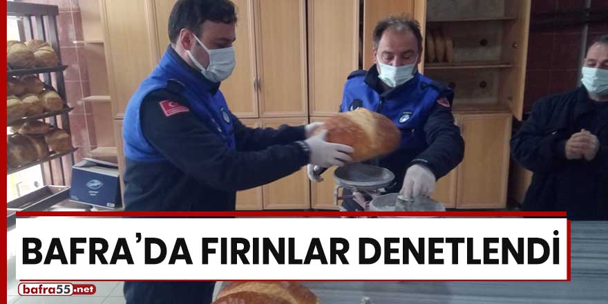 Bafra'da fırınlar denetlendi