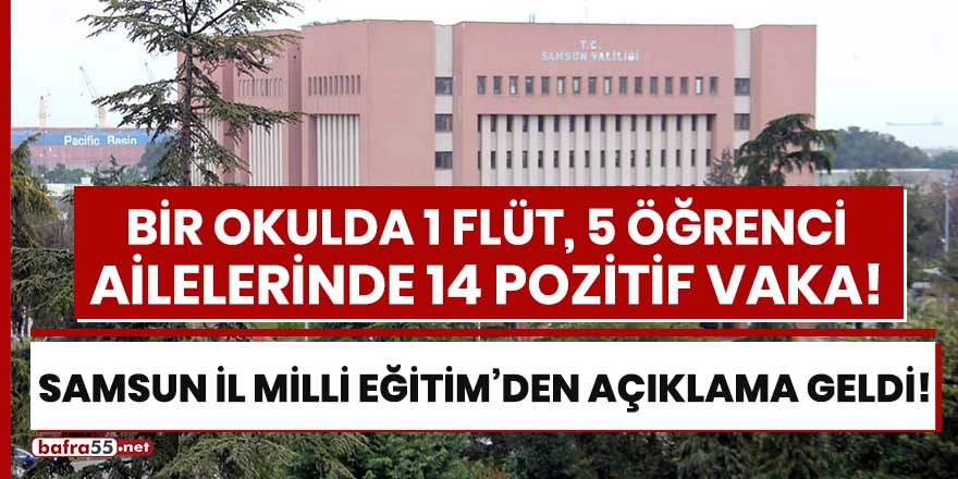 Samsun'da bir okulda 1 flüt, 5 öğrenci, ailelerinde 14 pozitif vaka!