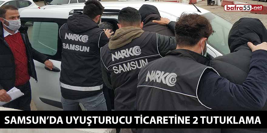 Samsun'da uyuşturucu ticaretinden 2 kişi tutuklandı