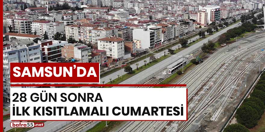 Samsun'da 28 gün sonra ilk kısıtlamalı Cumartesi