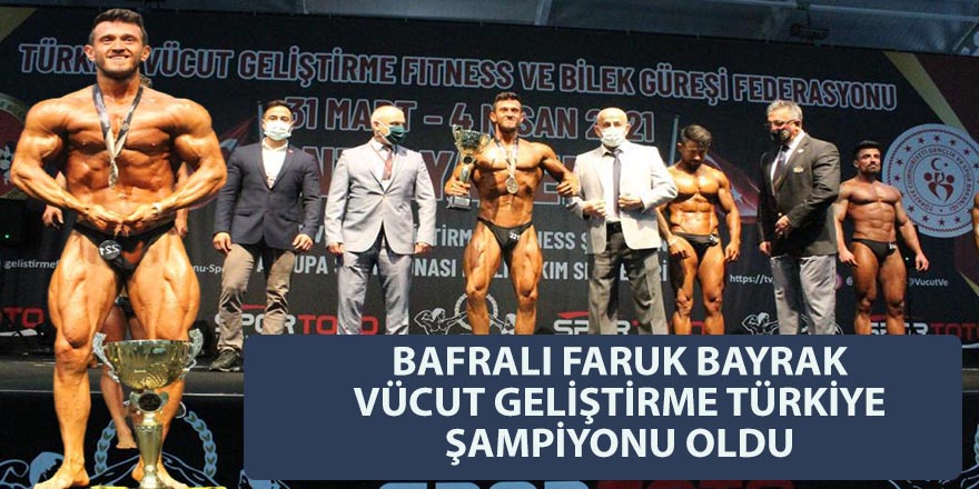Bafralı sporcu vücut geliştirmede Türkiye şampiyonu oldu
