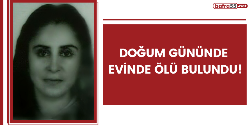 Genç kadın doğum gününde evinde ölü bulundu!