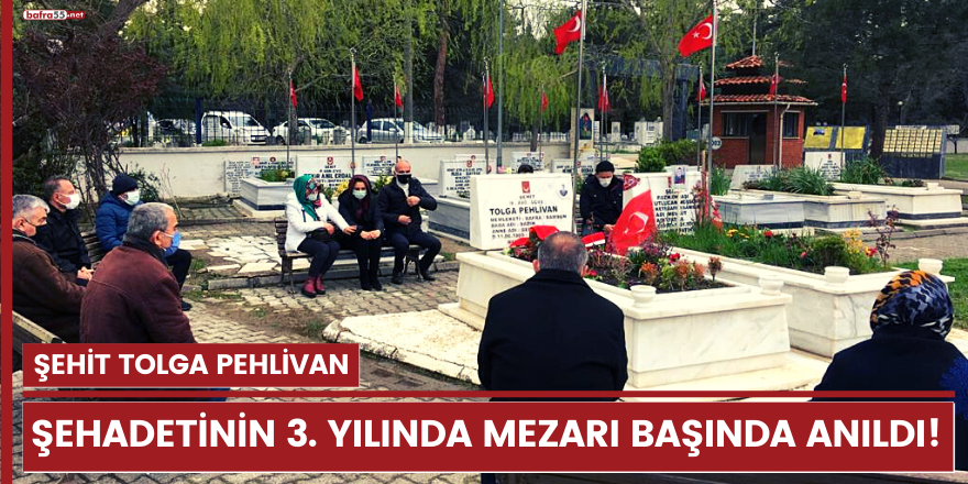 Şehit Tolga Pehlivan, şehadetinin 3. yılında mezarı başında anıldı!