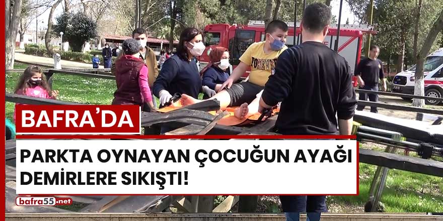 Bafra'da parkta oynayan çocuğun ayağı demirlere sıkıştı!