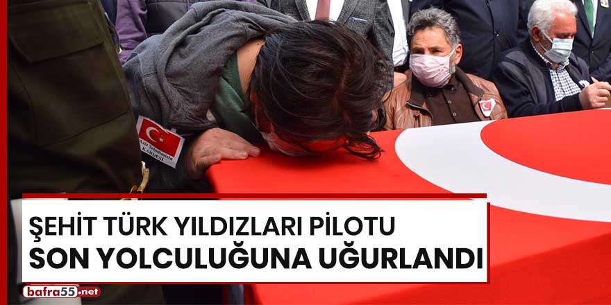 Şehit Türk Yıldızları Pilotu son yolculuğuna uğurlandı