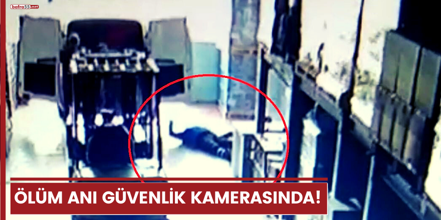 Ölüm anı güvenlik kamerasında!