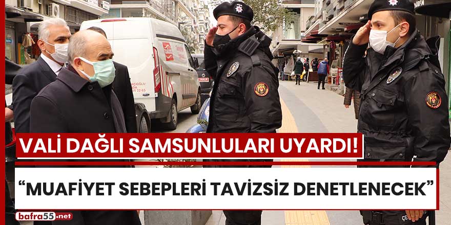 Vali Dağlı kısıtlama öncesi Samsunluları uyardı!