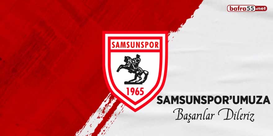 Samsunspor'umuza başarılar dileriz