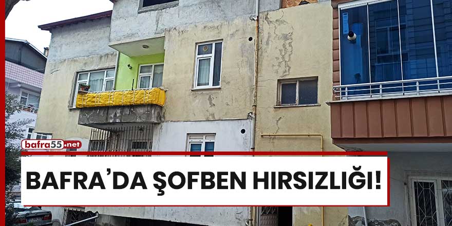 Bafra'da şofben hırsızlığı!