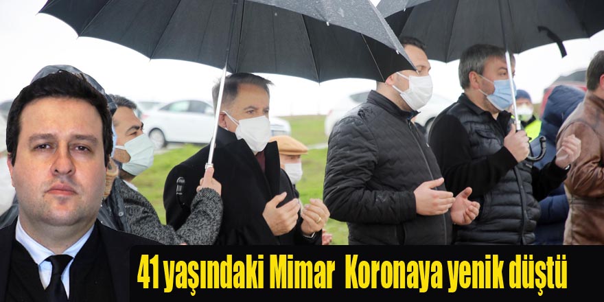 41 yaşındaki Mimar Gökhan Öker Koronaya yenik düştü