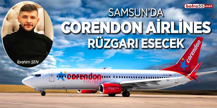 Samsun'da Corendon Airlines rüzgarı esecek